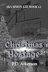 Christmas Hostage by P.D. Atkerson Christmas Hostage by P.D. Atkerson