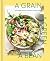 A Grain, a Green, a Bean: One Simple Formula, Countless Meatless Meals [A Plant-Based Cookbook]