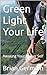 Green Light Your Life: Awak...