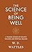 The Science of Being Well: ...