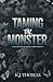 Taming the Monster by K.J. Thomas