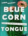 Blue Corn Tongue:...