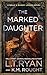 The Marked Daughter by L.T. Ryan The Marked Daughter by L.T. Ryan