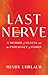 Last Nerve: A Memoir of Illness and the Endurance of Family