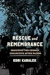 Rescue and Remembrance: Imagining the German Collective after Nazism (George L. Mosse Series in the History of European Culture, Sexuality, and Ideas)
