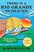 There Is a Rio Grande in Heaven: Stories