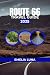 ROUTE 66 TRAVEL GUIDE 2025 by EMELIA LUNA