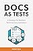 Docs as Tests: A Strategy for Resilient Technical Documentation