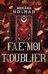 Fae-Moi T'Oublier...