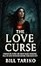The Love Curse: Cursed by Cupid, She Must Make Someone Fall in Love with Her - Before Time Runs Out