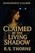 Claimed By The Living Shado...