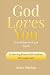 God Loves You Even When You...
