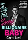 My Big, Fat, Secret Billionaire Baby (Big, Fat Bigwigs)