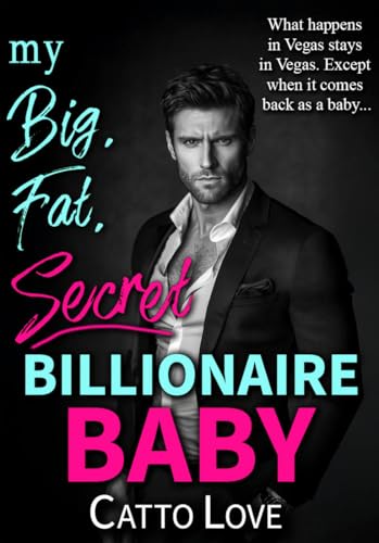 My Big, Fat, Secret Billionaire Baby (Big, Fat Bigwigs)