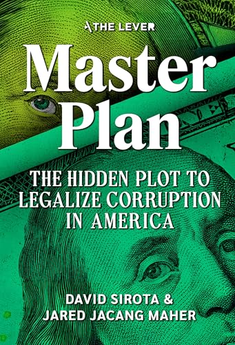 Master Plan: The Hidden Plot To Legalize Corruption In America (Kindle Edition)