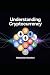 Understanding Cryptocurrency