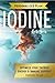 Iodine For You : A Personalized Plan to Optimize Your Thyroid, Energy & Immune Support