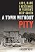 A Town without Pity by Jason Vuic