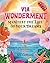 V​ia Wonderment: Manifest the Life of Your Dreams