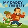My Daddy Is The Best by Emily Hartmann