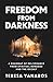 Freedom from Darkness: A Roadmap of Deliverance from Spiritual Bondage and the Occult