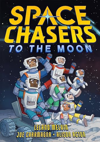 Space Chasers: To the Moon (Space Chasers by Leland Melvin, 2)
