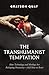 The Transhumanist Temptation by Grayson Quay