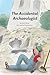 The Accidental Archaeologist by Anne Hillman
