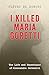 I Killed Maria Goretti: The...