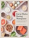 Eat to Thrive During Menopause: Managing Your Symptoms with Nourishing Foods