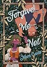 Forgive-Me-Not: A...