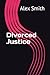 Divorced Justice