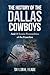 The History of the Dallas Cowboys by Taylor K. Reade