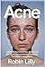 Acne: Unlock the Secrets to...