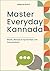 Master Everyday Kannada by IGNACIO RYATT