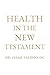 Health in the New Testament