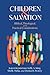Children and Salvation: Biblical, Theological, and Practical Considerations