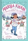 Marya Khan and the Abominable Ski Trip by Saadia Faruqi Marya Khan and the Abominable Ski Trip by Saadia Faruqi
