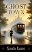 Ghost Town by Noah Lane