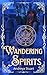 Wandering Spirits: A Gothic Tale of Love, Loss, and Ancient Secrets