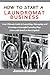 HOW TO START A LAUNDROMAT B...