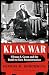 Klan War: Ulysses S. Grant and the Battle to Save Reconstruction