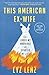 This American Ex-Wife: How I Ended My Marriage and Started My Life