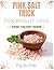 Pink salt trick for weight ...