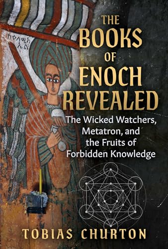 The Books of Enoch Revealed: The Wicked Watchers, Metatron, and the Fruits of Forbidden Knowledge (Paperback)
