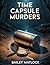The Time Capsule Murders by Bailey Matlock