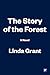 The Story of the Forest: A Novel