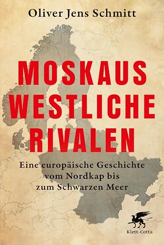 Moskaus westliche Rivalen: Eine europäische Geschichte vom Nordkap bis zum Schwarzen Meer (German Edition)