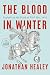 The Blood in Winter by Jonathan Healey