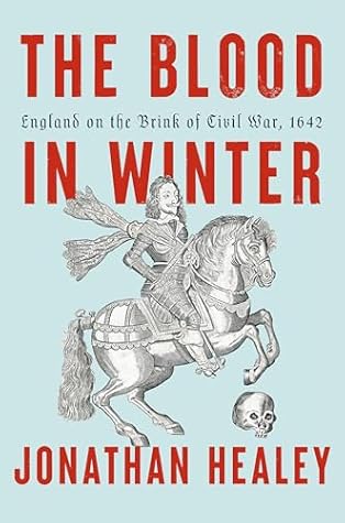 The Blood in Winter: England on the Brink of Civil War, 1642